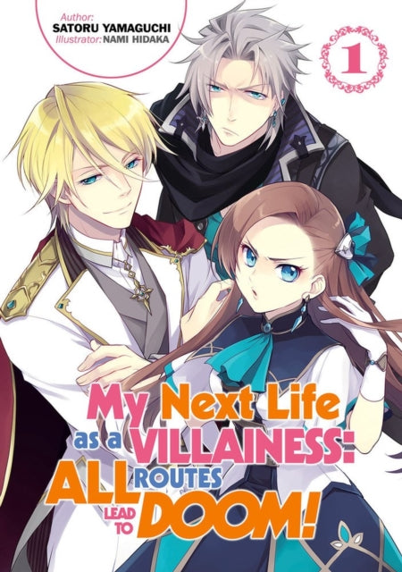 Book cover of: My Next Life as a Villainess: All Routes Lead to Doom! Volume 1. By: Satoru Yamaguchi