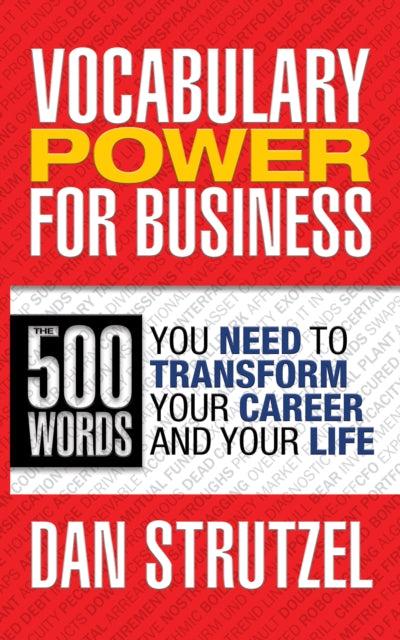 Book cover of: Vocabulary Power for Business: 500 Words You Need to Transform Your Career and Your Life. By: Dan Strutzel