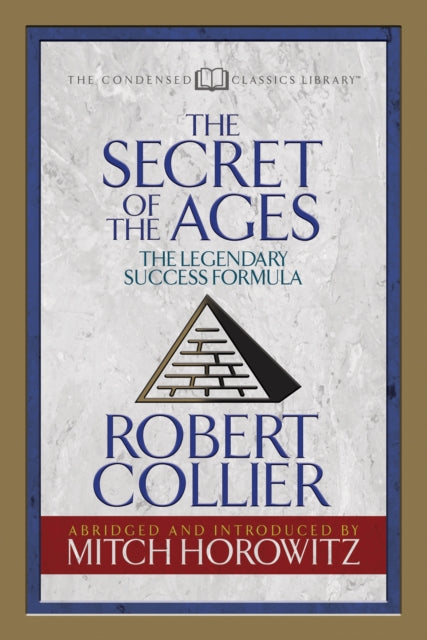 Book cover of: Secret of the Ages (Condensed Classics). By: Robert Collier