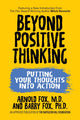 Book cover of: Beyond Positive Thinking: Putting Your Thoughts Into Action. By: Arnold Fox