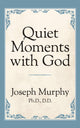 Book cover of: Quiet Moments with God. By: Joseph Murphy