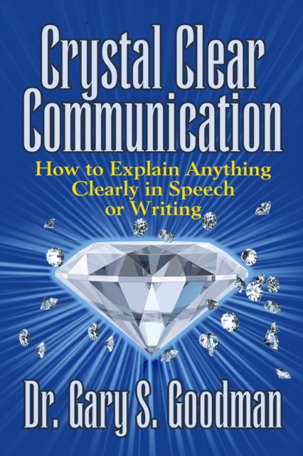 Book cover of: Crystal Clear Communication. By: Dr. Gary S. Goodman