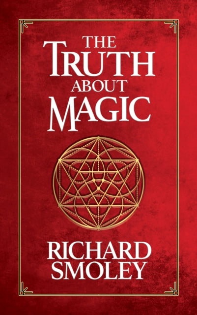 Book cover of: Truth About Magic. By: Richard Smoley