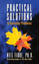 Book cover of: Practical Solutions to Everyday Problems. By: Neil Fiore