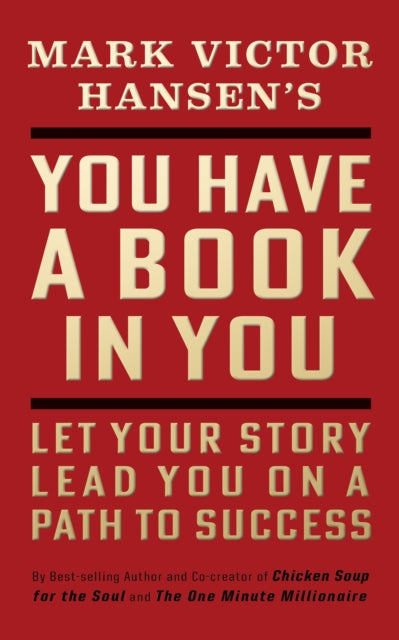 Book cover of: You Have a Book in You - Revised Edition. By: Mark Victor Hansen