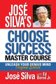 Book cover of: Jose Silva Choose Success Master Course. By: José Silva