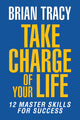 Book cover of: Take Charge of Your Life. By: Brian Tracy