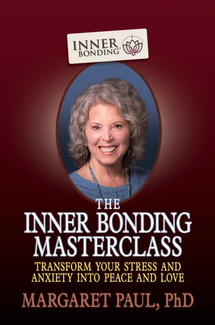 Book cover of: Inner Bonding Masterclass. By: Margaret Paul
