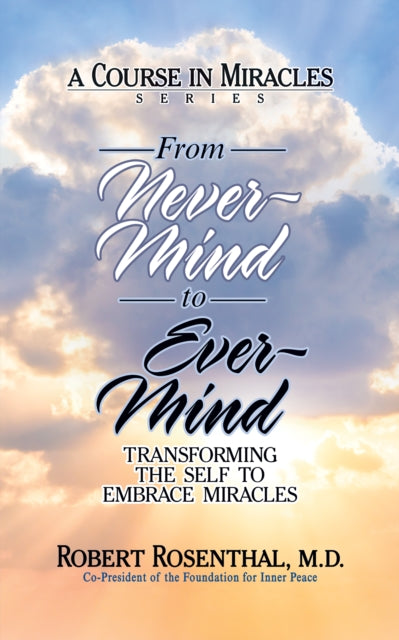 Book cover of: From Never-Mind to Ever-Mind. By: Robert Rosenthal MD