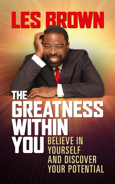 Book cover of: Greatness Within You. By: Les Brown