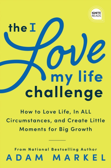 Book cover of: The I Love My Life Challenge. By: Adam Markel