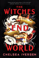 Book cover of: Witches at the End of the World. By: Chelsea Iversen