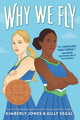 Book cover of: Why We Fly. By: Kimberly Jones