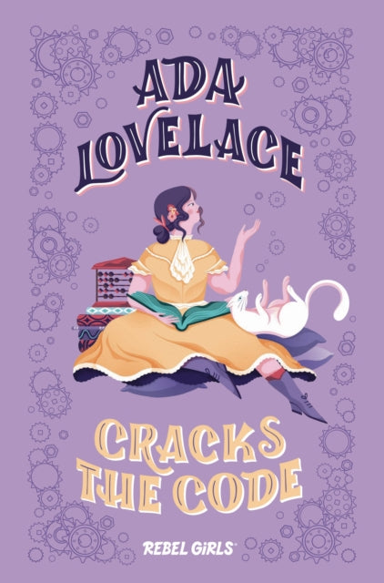 Book cover of: Ada Lovelace Cracks the Code. By: Rebel Girls
