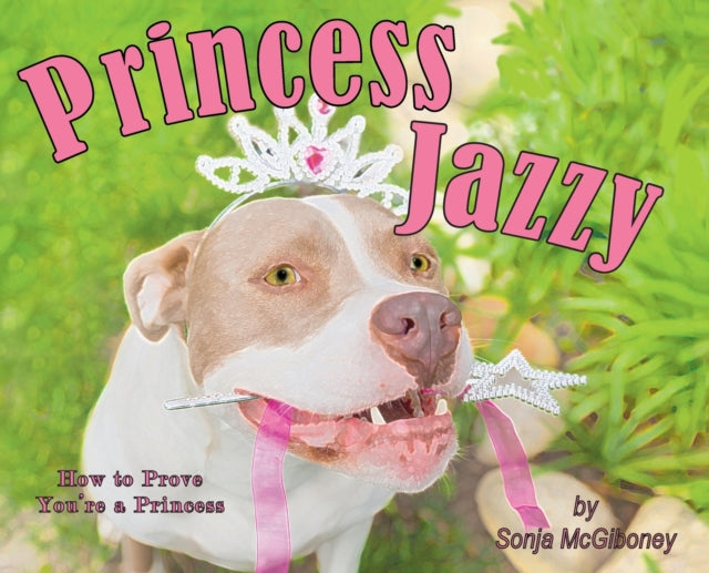 Book cover of: Princess Jazzy - How to Prove You're a Princess. By: Sonja McGiboney