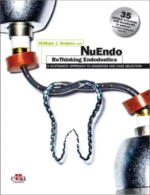 Book cover of: NuEndo ReThinking Endodontics - A systematic approach to diagnosis and case selection. By: William J. Nudera