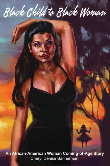 Book cover of: Black Child to Black Woman. By: Cheryl Bannerman