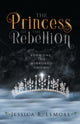 Book cover of: Princess of the Rebellion. By: Jessica LeMore