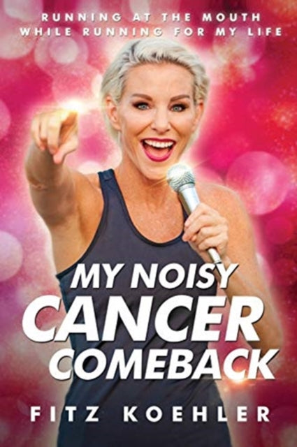 Book cover of: My Noisy Cancer Comeback. By: Fitz Koehler