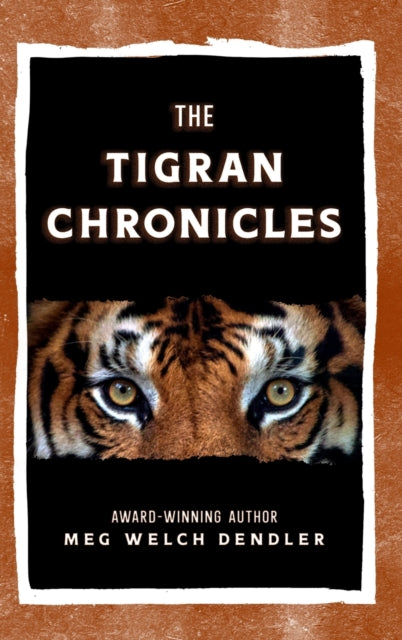 Book cover of: Tigran Chronicles. By: Meg Dendler