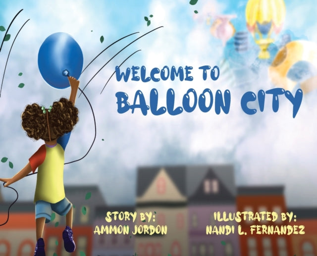 Book cover of: Welcome to Balloon City. By: Ammon Jordon