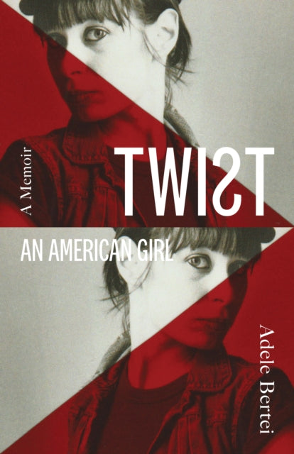 Twist, An American Girl 9781736309339 Adele Bertai