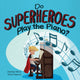 Book cover of: Do Superheroes Play the Piano?. By: Denise Shick