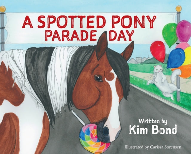 Book cover of: Spotted Pony Parade Day. By: Kim Bond