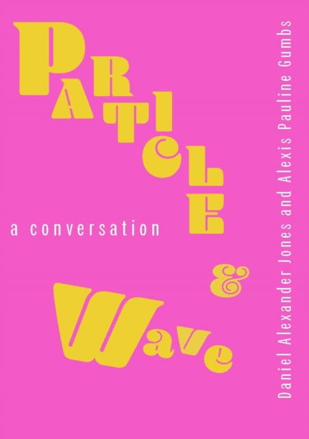 Book cover of: Particle and Wave. By: Daniel Alexander Jones