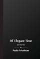 Book cover of: Of Elegant Time. By: Paula Friedman