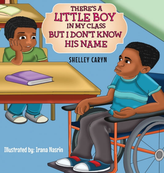 Book cover of: There's A Little Boy In My Class But I Don't Know His Name. By: Shelley Caryn