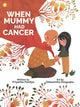 Book cover of: When Mummy Had Cancer