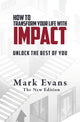 Book cover of: How To Transform Your Life With Impact