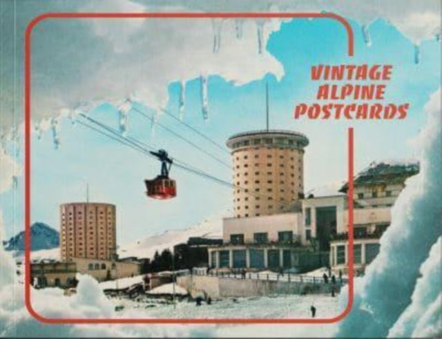Book cover of: Vintage Alpine Postcards. By: Max Leonard