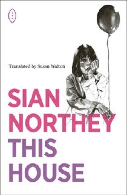 Book cover of: This House. By: Siân Northey