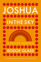 Book cover of: Joshua in the Sky. By: Rodge Glass