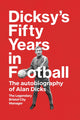Book cover of: Dicksy's Fifty Years in Football