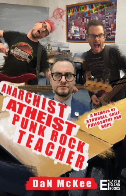 Book cover of: Anarchist Atheist Punk Rock Teacher. By: Dan McKee