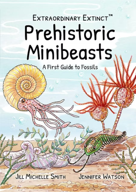 Book cover of: Extraordinary Extinct (TM) Prehistoric Minibeasts