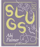 Book cover of: Slugs: A Manifesto (Expanded Edition)