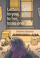 Book cover of: Letters to you, to her, to no one