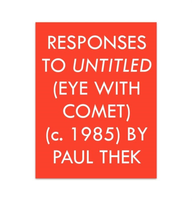 Book cover of: Responses to Untitled (Eye with Comet) (c.1985) by Paul Thek