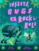 Book cover of: Insects, Bugs & Rock 'n' Roll