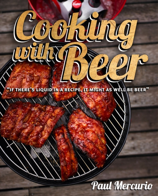 Book cover of: Cooking with Beer. By: Paul Mercurio