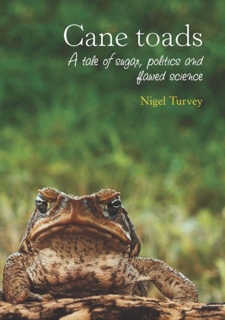 Book cover of: Cane Toads. By: Nigel Turvey