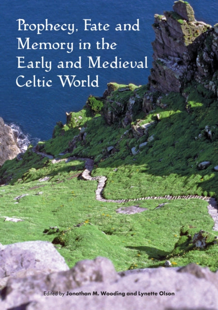Book cover of: Prophecy, Fate and Memory in the Early Medieval Celtic World. By: Jonathan Wooding