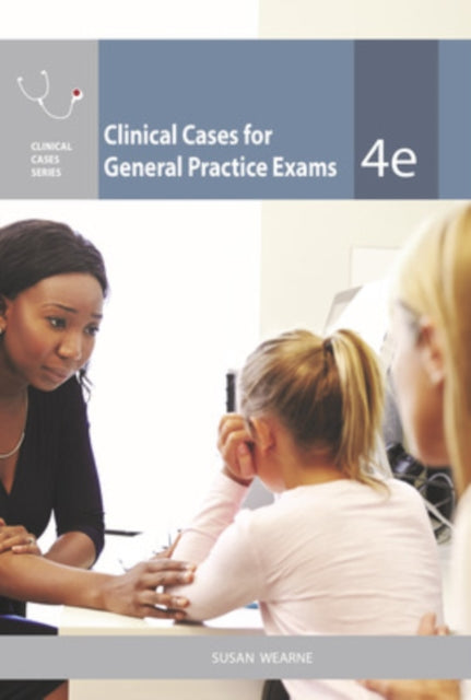 Book cover of: Clinical Cases for General Practice Exams. By: Susan Wearne