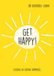 Book cover of: Get Happy!. By: Anthony Gunn