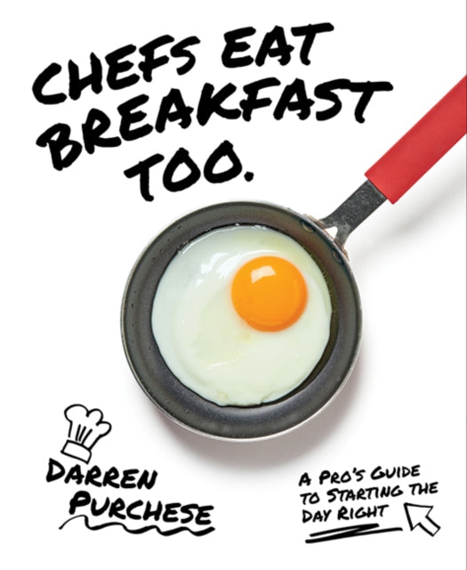 Book cover of: Chefs Eat Breakfast Too. By: Darren Purchese