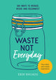 Book cover of: Waste Not Everyday. By: Erin Rhoads